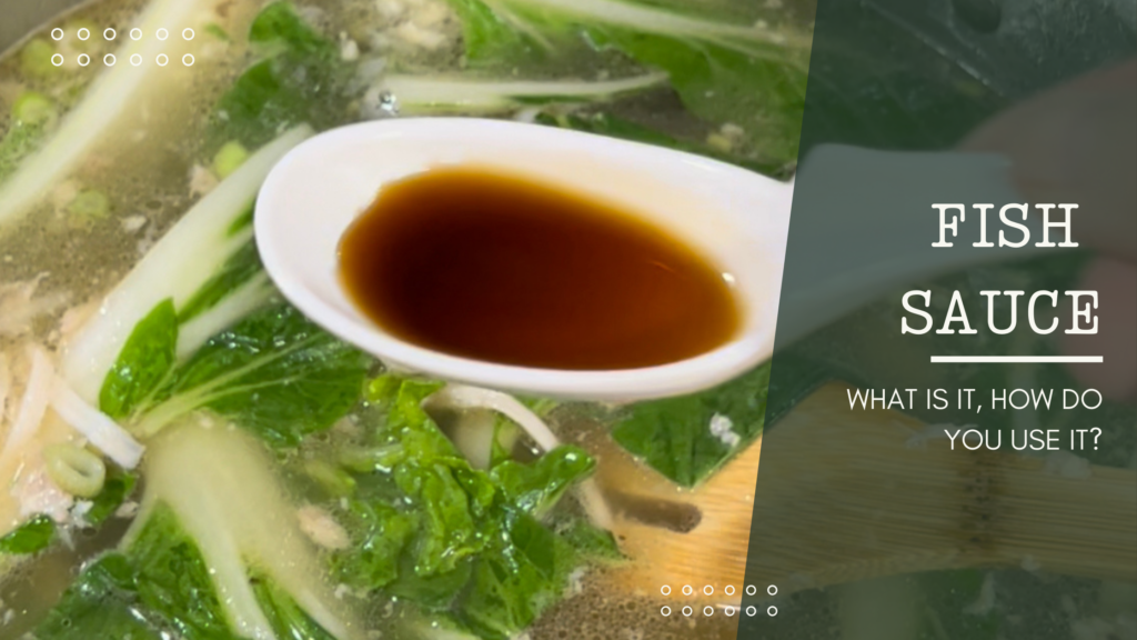 Blog banner for Fish Sauce, what is it and How do you use it?